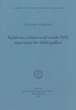 Archivisti a Genova nel secolo XIX. Repertorio bio-bibliografico