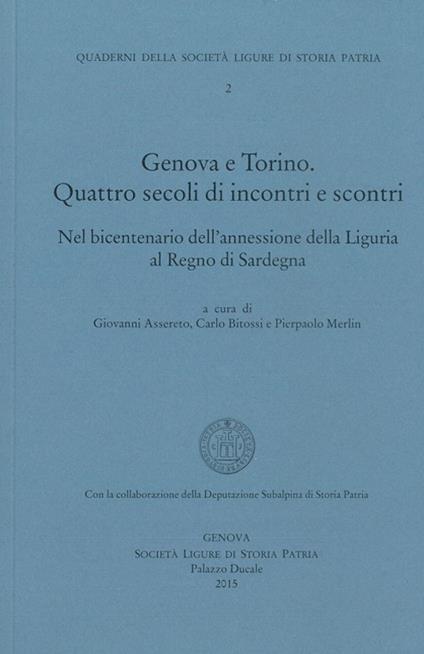 Genova-Torino. Quattro secoli di incontri e scontri, nel bicentenario dell'annessione della Liguria al regno di Sardegna - copertina