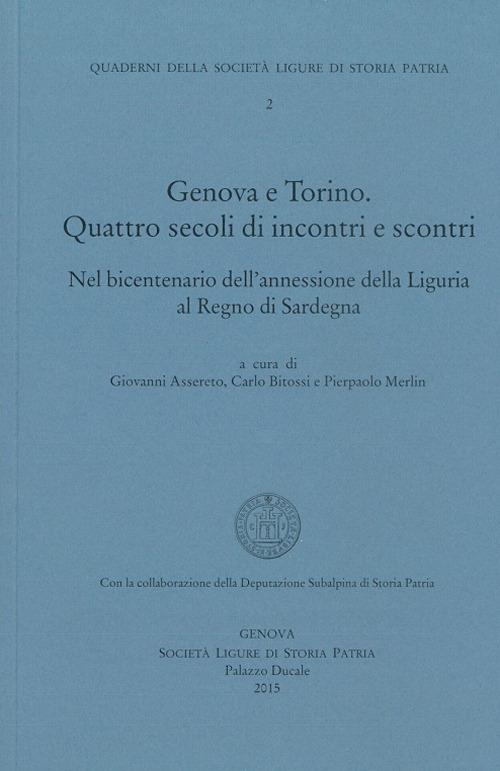 Genova-Torino. Quattro secoli di incontri e scontri, nel bicentenario dell'annessione della Liguria al regno di Sardegna - copertina