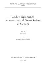 Codice diplomatico del monastero di Santo Stefano di Genova. Ediz. italiana e latina. Vol. 1: (965-1200)