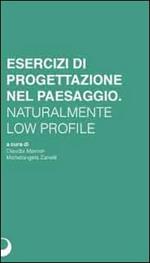 Esercizi di progettazione del paesaggio. Naturalmente low profile