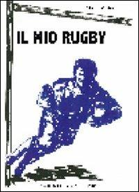 Il mio rugby - Albino Migliorati - copertina