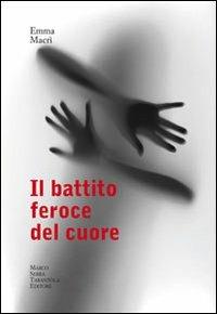 Il battito feroce del cuore - Emma Macrì - copertina