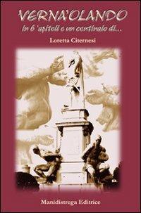 Verna'olando in 6 'apitoli e un centinaio di... - Loretta Citernesi - copertina
