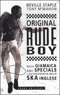 Original Rude Boy. Dalla Giamaica agli Specials, l'autobiografia dello Ska inglese