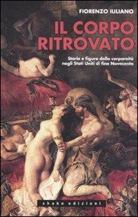 Il corpo ritrovato. Storie e figure della corporeità negli Stati Uniti di fine novecento
