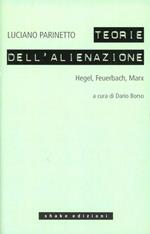 Le teorie dell'alienazione. Hegel, Feuerbach, Marx