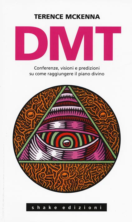 DMT. Conferenze, visioni e predizioni su come raggiungere il piano divino - Terence McKenna - copertina
