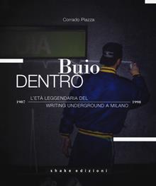 Buio dentro. Writing underground a Milano (1987-1998)