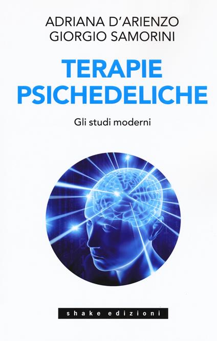 Terapie psichedeliche. Vol. 2: Gli studi moderni - Adriana D'Arienzo,Giorgio Samorini - copertina