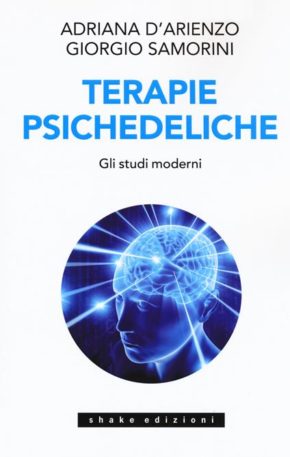 Terapie psichedeliche. Vol. 2: studi moderni, Gli. - Adriana D'Arienzo,Giorgio Samorini - copertina