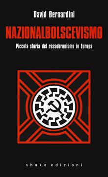 Nazionalbolscevismo. Piccola storia del rossobrunismo