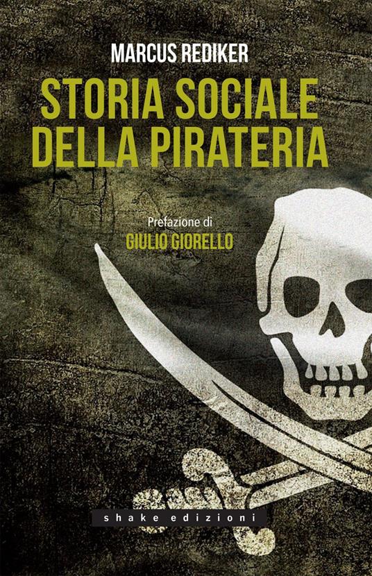 Storia sociale della pirateria - Marcus Rediker,P. Adamo,M. Pati - ebook