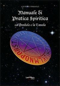 Manuale di pratica spiritica col pendolo e la tavola ouija - Giuseppe Mirisola - copertina