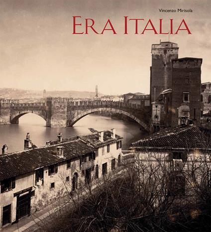 Era Italia. Immagini e collezionismo. Ediz. illustrata - Vincenzo Mirisola - copertina