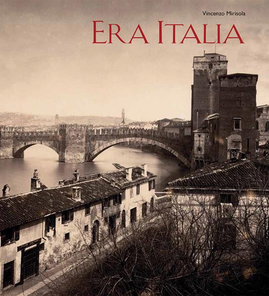 Era Italia. Immagini e collezionismo. Ediz. illustrata - Vincenzo Mirisola - copertina