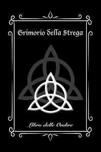 Libro Grimorio della Strega. Libro delle Ombre (Medium). Ediz. illustrata Giuseppe Mirisola