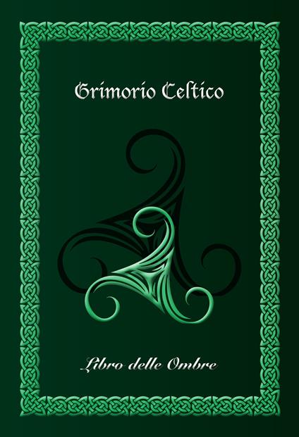 Grimorio celtico. Libro delle ombre. Ediz. brossura (medium) - Giuseppe Mirisola - copertina