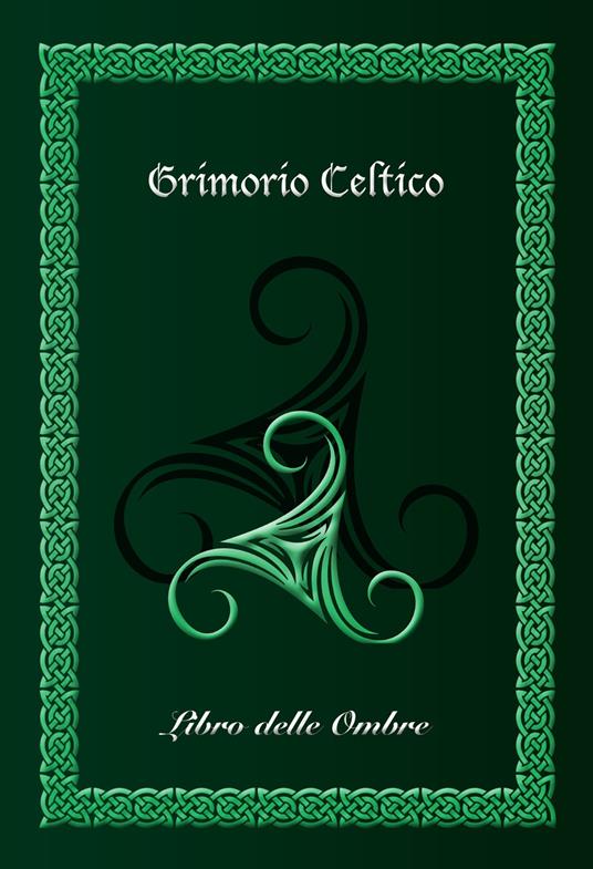 Grimorio celtico. Libro delle ombre. Ediz. brossura (medium) - Giuseppe Mirisola - copertina