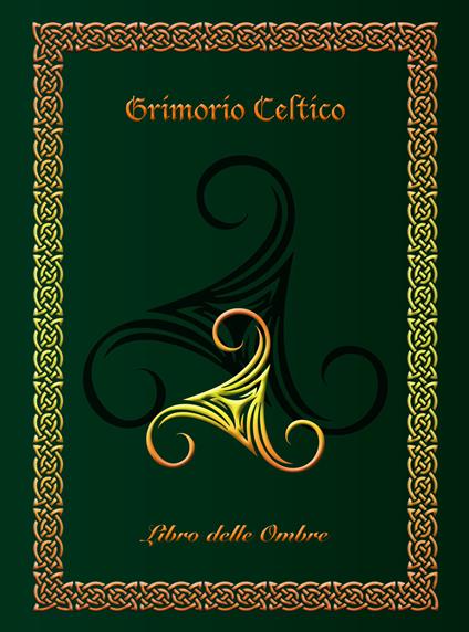 Grimorio celtico. Libro delle ombre. Ediz. rilegata (large) - Giuseppe Mirisola - copertina