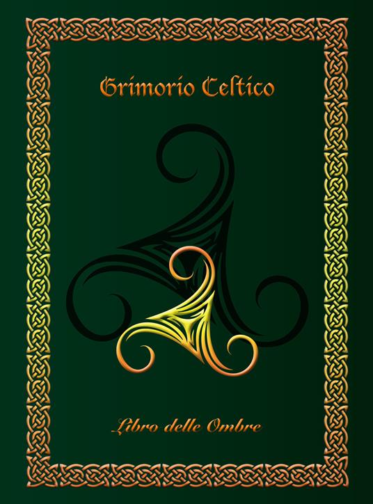 Grimorio celtico. Libro delle ombre. Ediz. rilegata (large) - Giuseppe Mirisola - copertina