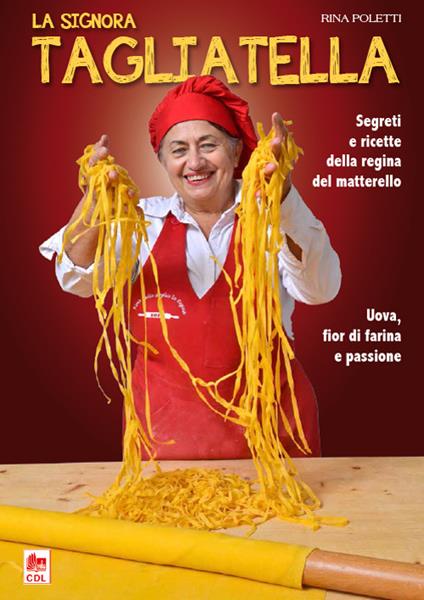 La signora tagliatella. Segreti e ricette della regina del matterello - Rina Poletti - copertina