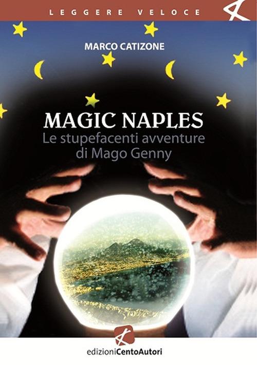 Magic Naples. Le stupefacenti avventure di Mago Genny - Marco Catizone - ebook
