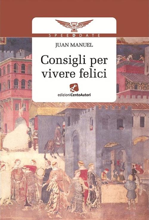 Consigli per vivere felici - Manuel Juan - ebook