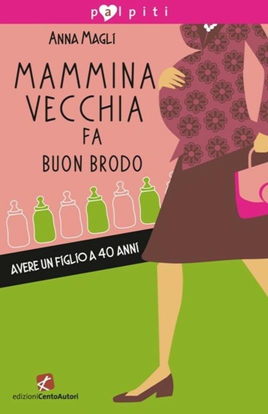 Mammina vecchia fa buon brodo - Anna Magli - ebook