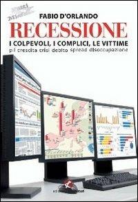 Recessione. I colpevoli, i complici, le vittime - Fabio D'Orlando - copertina
