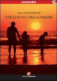 I figli sono delle madri - Armando Benedetti - copertina