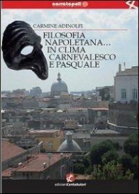 Filosofia napoletana... in clima carnevalesco e pasquale - Carmine Adinolfi - copertina