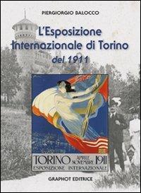 L' Esposizione Internazionale di Torino del 1911 - Piergiorgio Balocco - copertina