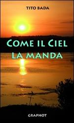 Come il ciel la manda