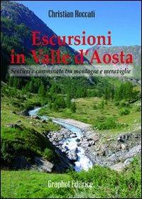 Escursioni in Valle d'Aosta. Sentieri e camminate tra montagne e meraviglie - Christian Roccati - copertina