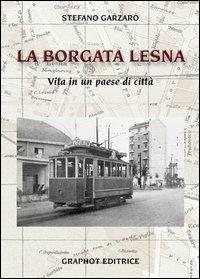 Borgata Lesna. Vita di un paese di città - Stefano Garzaro - copertina