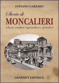 Storie di Moncalieri. Santi, cavalieri, imprenditori e agricoltori - Stefano Garzaro - copertina