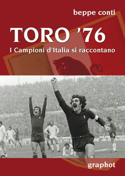 Toro '76. I campioni d'Italia si raccontano - Beppe Conti - copertina