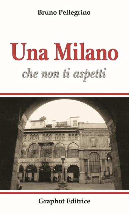 Una Milano che non ti aspetti - Bruno Pellegrino - copertina