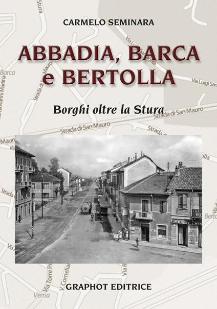 Abbadia, Barca e Bertolla. Borghi oltre la Stura - Carmelo Seminara - copertina