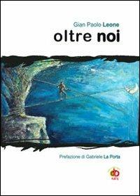 Oltre noi - G. Paolo Leone - copertina