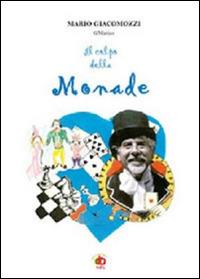 Il colpo della Monade. Fantastico viaggio nel migliore dei mondi possibili - Mario GMarius Giacomozzi - copertina