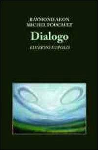 Dialogo - Raymond Aron,Michel Foucault - copertina