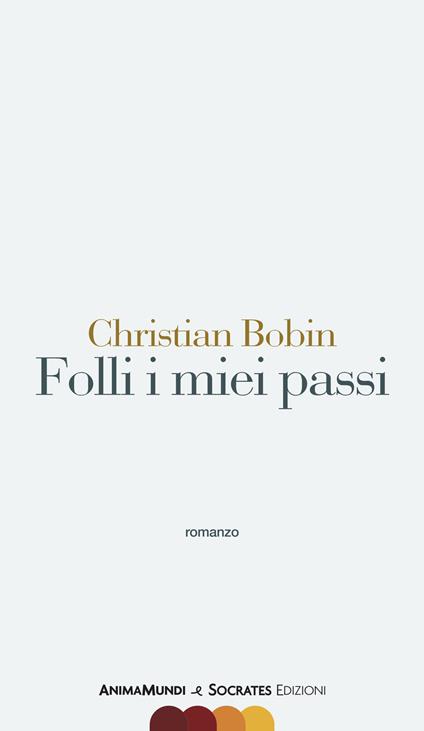 Folli i miei passi - Christian Bobin - copertina