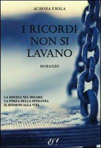 I ricordi non si lavano - Aurora Frola - copertina
