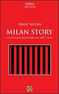 Milan story. La leggenda rossonera dal 1899 a oggi - Sergio Taccone - copertina