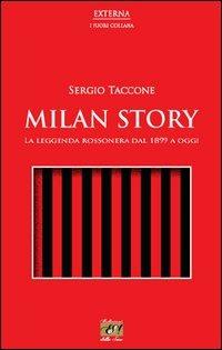 Milan story. La leggenda rossonera dal 1899 a oggi - Sergio Taccone - copertina