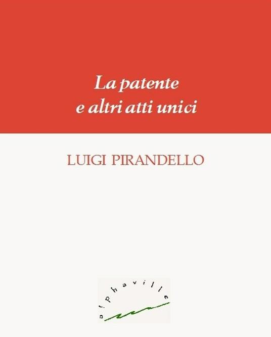 La patente e altri atti unici - Luigi Pirandello - ebook
