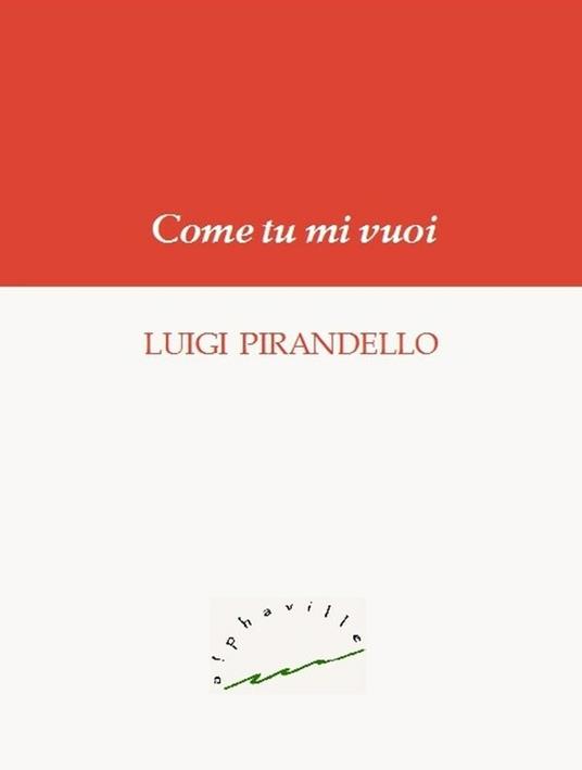 Come tu mi vuoi - Luigi Pirandello - ebook