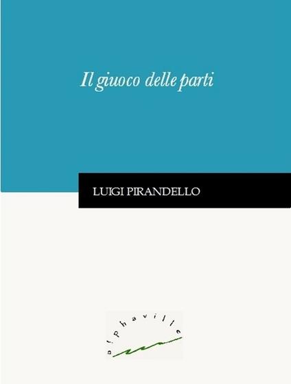 Il giuoco delle parti - Luigi Pirandello - ebook